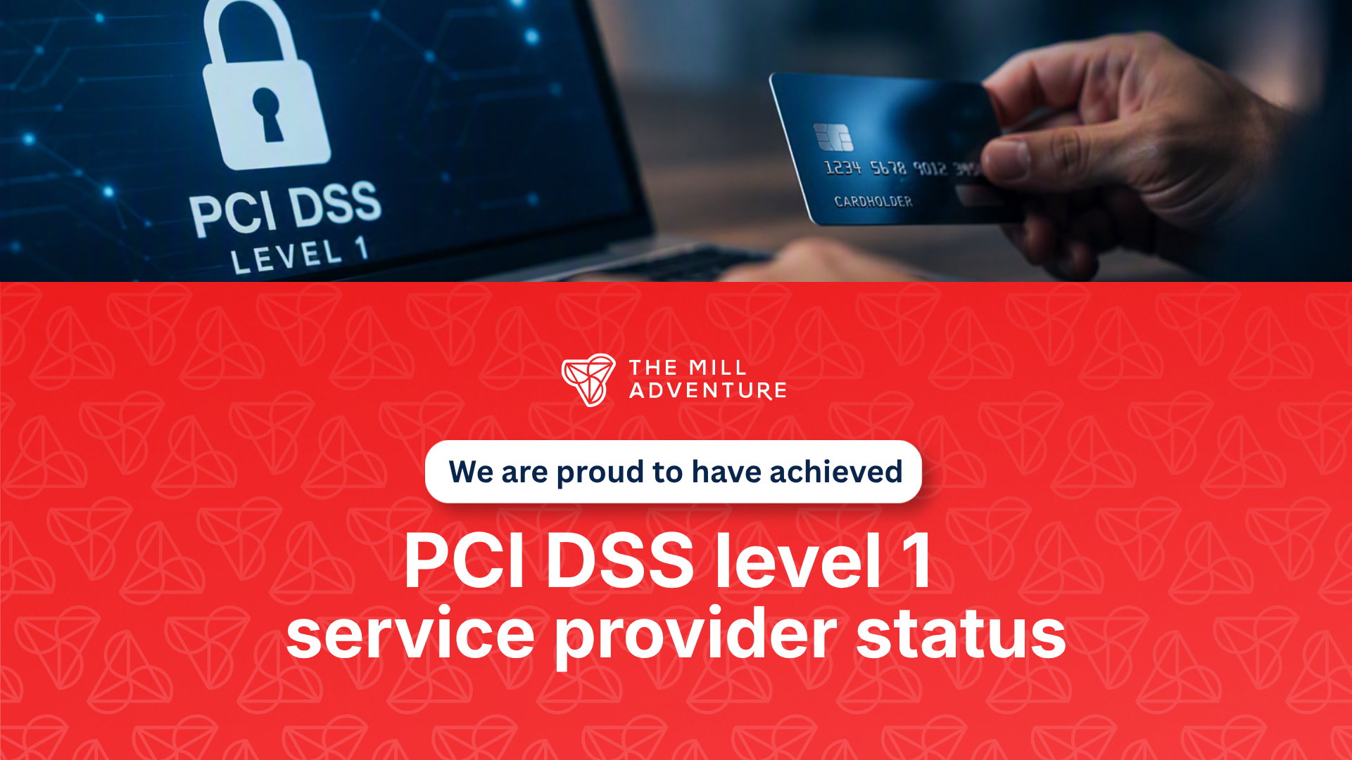The Mill Adventure achieves PCI DSS Level 1 Service Provider status