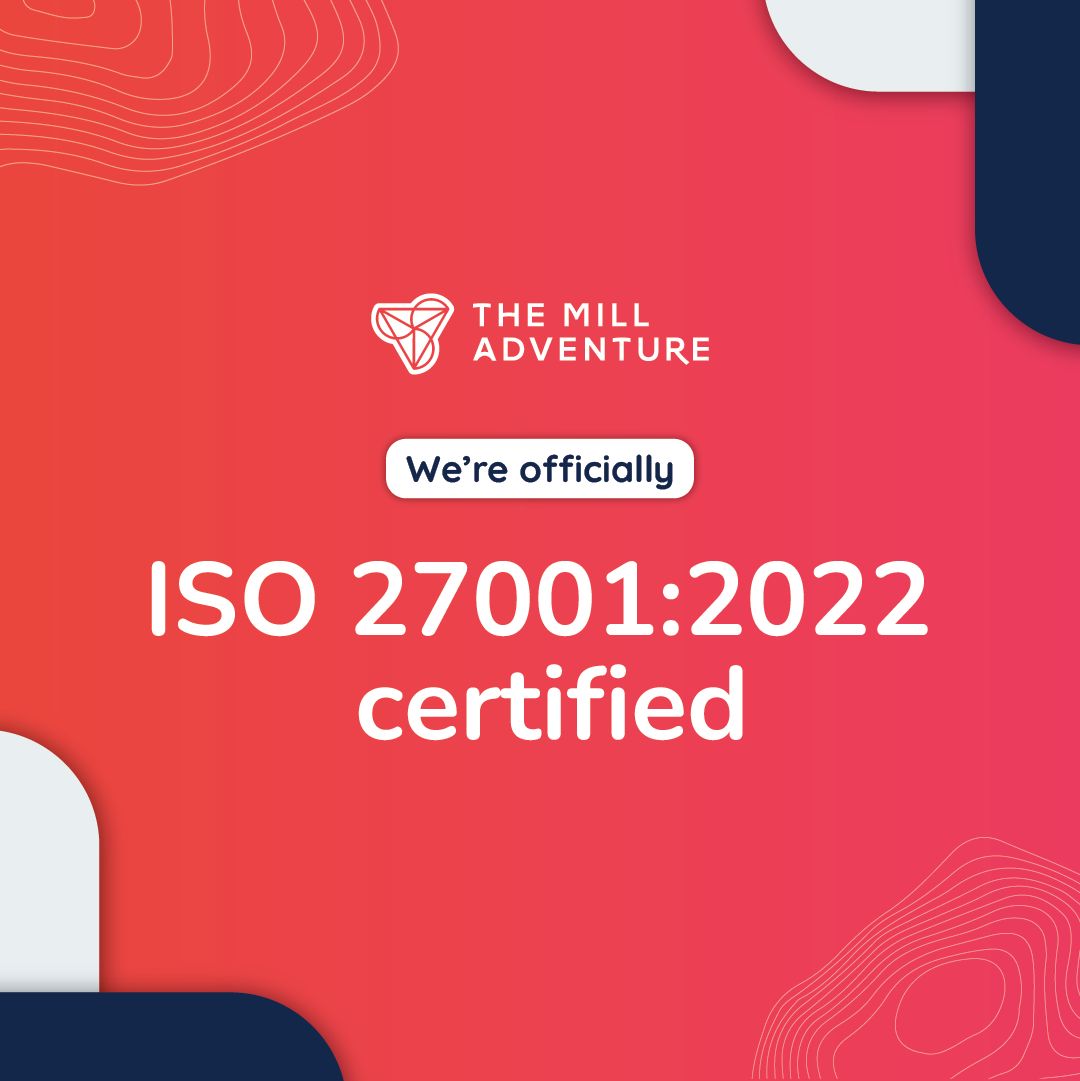 The Mill Adventure Achieves ISO 27001:2022 Certification